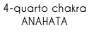 4-quarto chakra
ANAHATA